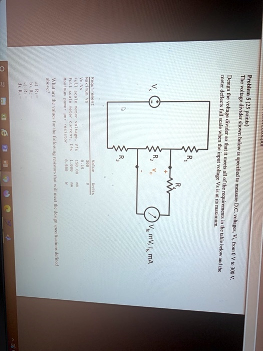 Problem 5 (25 points) The voltage divider shown below is specified to ...