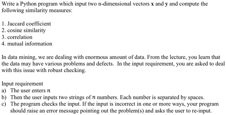SOLVED: Write a Python program which input two n-dimensional vectors x ...