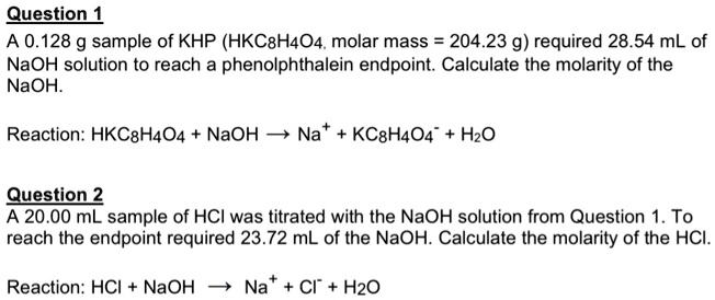 SOLVED: A 0.128 g sample of KHP (HKC8H4O4, molar mass 204.23 g ...