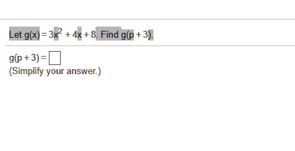 Let g(x) = 3x^2 + 4x + 8. Find g(p + 3). 

g(p + 3) = 

(Simplify your answer.)
