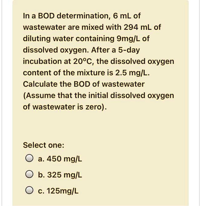 in a bod determination 6 ml of wastewater are mixed with 294 ml of