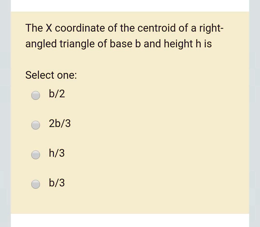 SOLVED: The X Coordinate Of The Centroid Of A Right- Angled Triangle Of ...