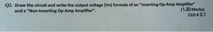Vo Formula Q2. Draw the circuit and write the output voltage (Vo) formula of an ...