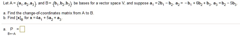 Let A A1 A2 A3 And B B1 B2 B3 Be Bases For Vector Space V And Suppose A1 2b1 A2 1268