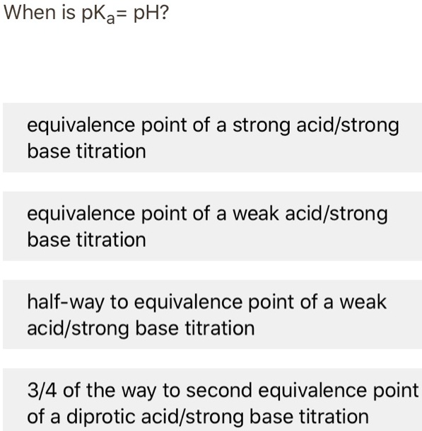 SOLVED When is pKa= pH? equivalence point of a strong acid/strong base