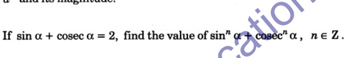 If sinα + cscα = 2, find the value of sin^nα + csc^nα, n ∈ℤ.
