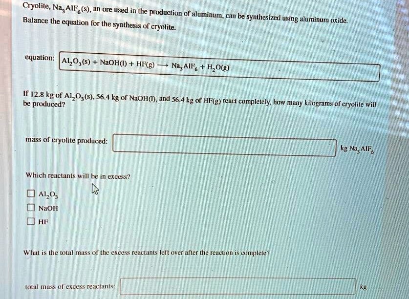 SOLVED Cryolite; Na3AlF6, an ore used in the production of aluminum