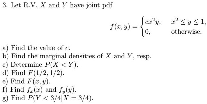 Solved 3 Let R V X And Y Have Joint Pdf Cx Y 12 Y 1 F R Y O Otherwise Find The Value Of B Find The Marginal Densities Of X And