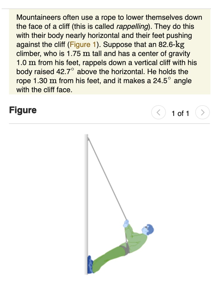 SOLVED Mountaineers often use a rope to lower themselves down the face