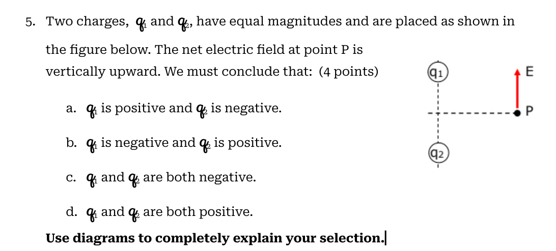 SOLVED: 5. Two Charges, Q1 And Q2, Have Equal Magnitudes And Are Placed ...