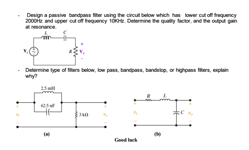 SOLVED Design a passive bandpass filter using the circuit below which has a lower cutoff