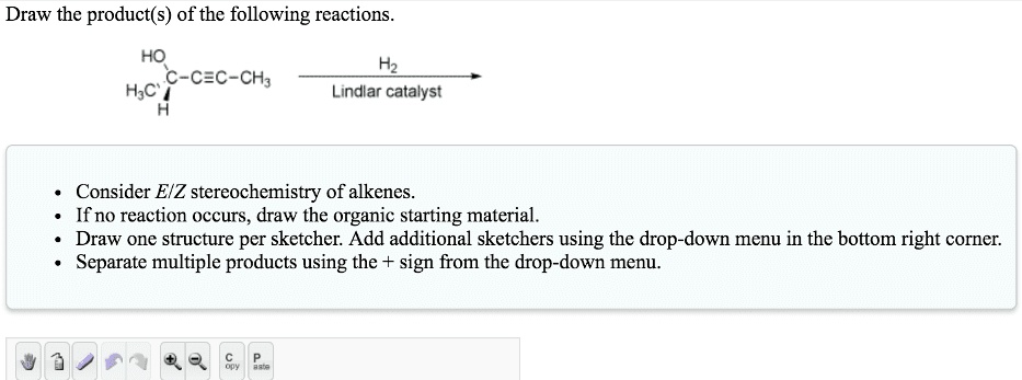 SOLVED: Draw the product(s) of the following reactions. HO H2 Lindlar ...