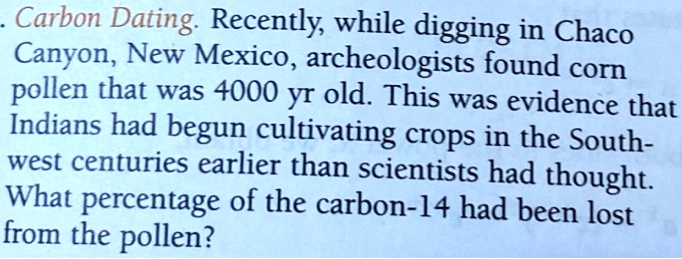 SOLVED Carbon Dating Recently while digging in Chaco Canyon New