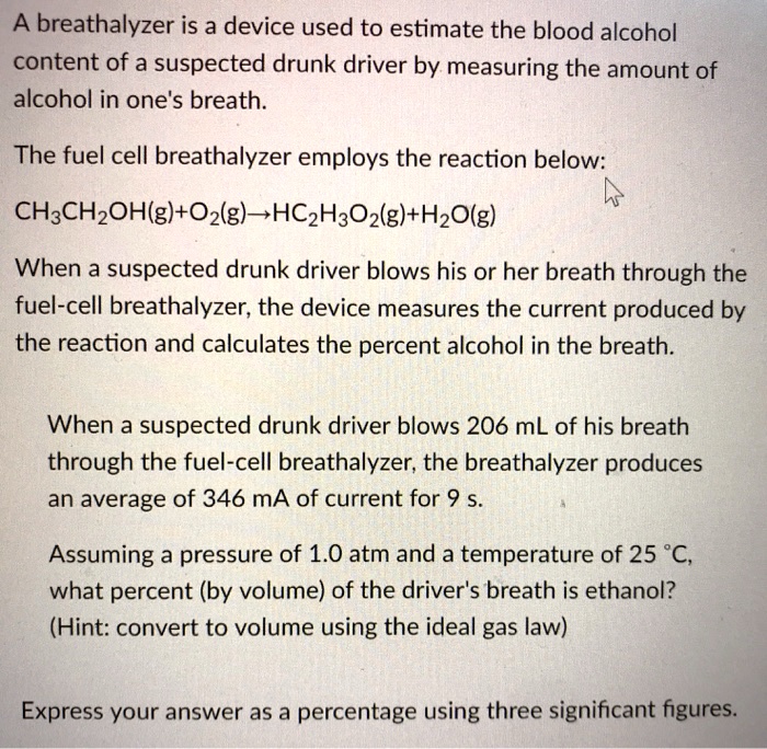 SOLVED A breathalyzer is a device used to estimate the blood alcohol