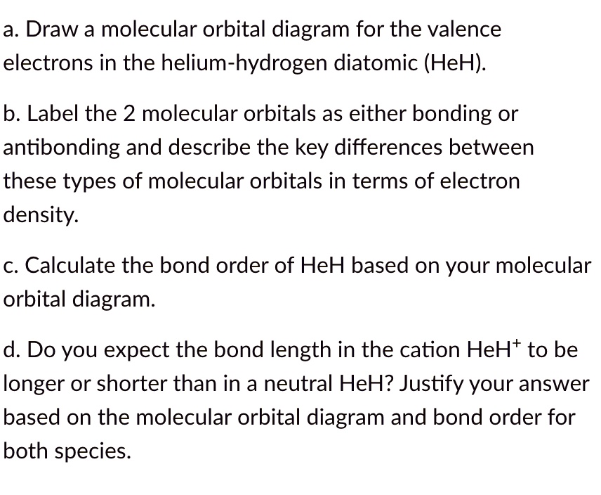 A Draw A Molecular Orbital Diagram For The Valence Electrons In The Helium Hydrogen Diatomic Heh