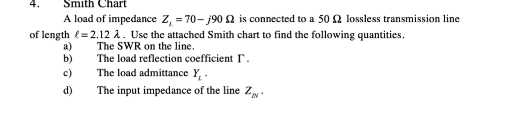 Swr Load Chart SOLVED: Smith Chart A load of impedance Z, = 70- j90 is connected to a ...
