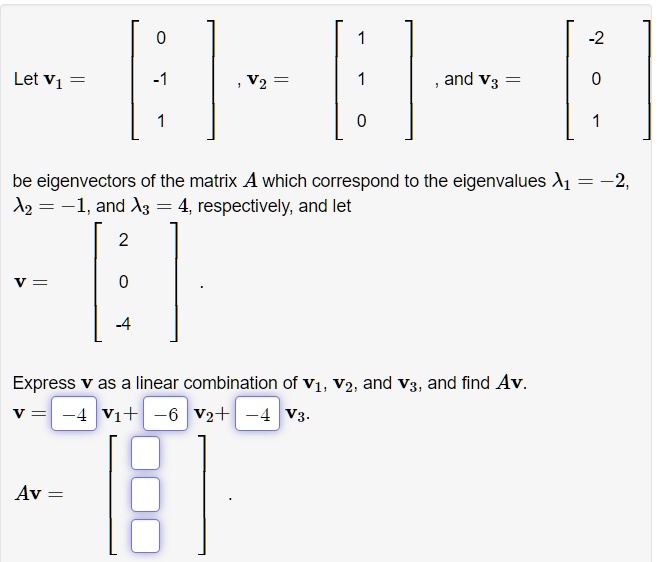 Solved Let V1 1 1 Andv 0 Be Eigenvectors Of The Matrix A Which Correspond To The