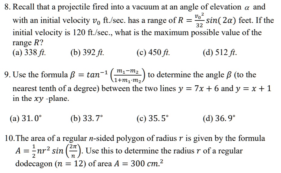 Solved 8 Recall That A Projectile Fired Into A Vacuum At An Angle Of Elevation And With An Initial Velocity Vo Ft Isec Has A Range Of R Vo Sin Za Feet