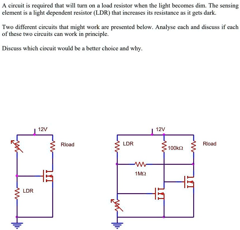 SOLVED A circuit is required that will turn on a load resistor when the light dim. The