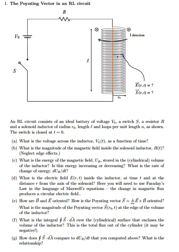 the poynting vector in an rl circuit direction elrt srt an rl circuit consists of an ideal battery of voltage v switch  resistor r ad solenoid indluctor ol radius fo length andl loops per 33113