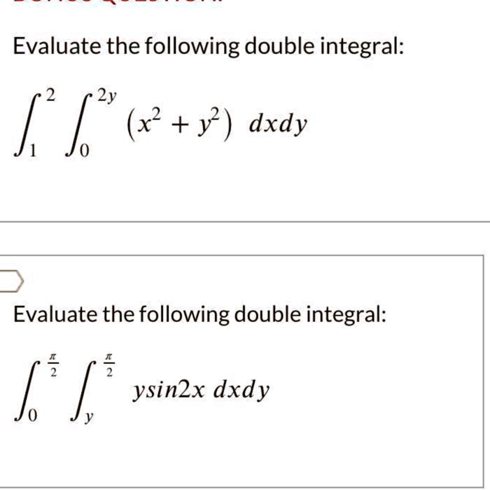 SOLVED: Evaluate The Following Double Integral: 2y âˆ« (x^2 + Y) Dxdy ...