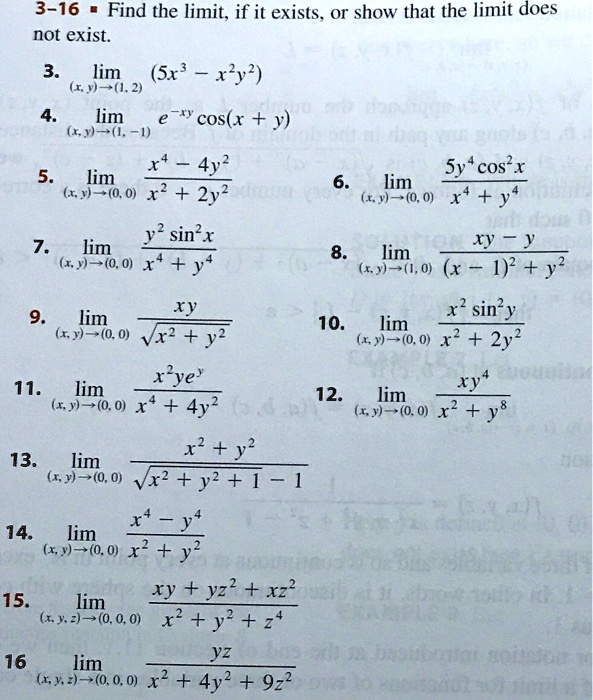 Solved 3 16 Find The Limit If It Exists R Show That The Limit Does Not Exist Lim Sx Xy 1 2 Lim E Xy Cos X Y 6 Rt 4y Lim 6 0 X2