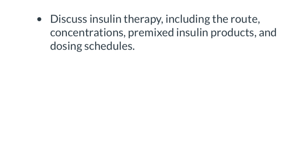 SOLVED Discuss insulin therapy, including the route, concentrations