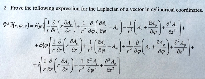 SOLVED: 2. Prove the following expression for the Laplacian of a vector ...