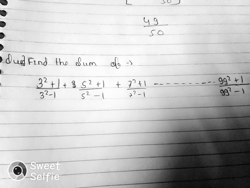 Find the sum of (3^2+1)/(3^2-1) + (5^2+1)/(5^2-1) + (7^2+1)/(7^2-1) + ... + (99^2+1)/(99^2-1)