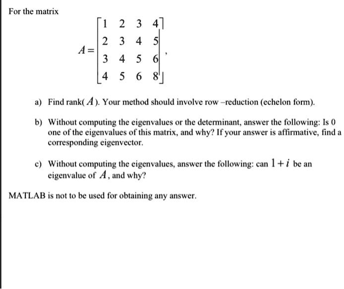 SOLVED For the matrix 2 3 47 2 3 4 51 A 4 5 5 6 8 Find rank A