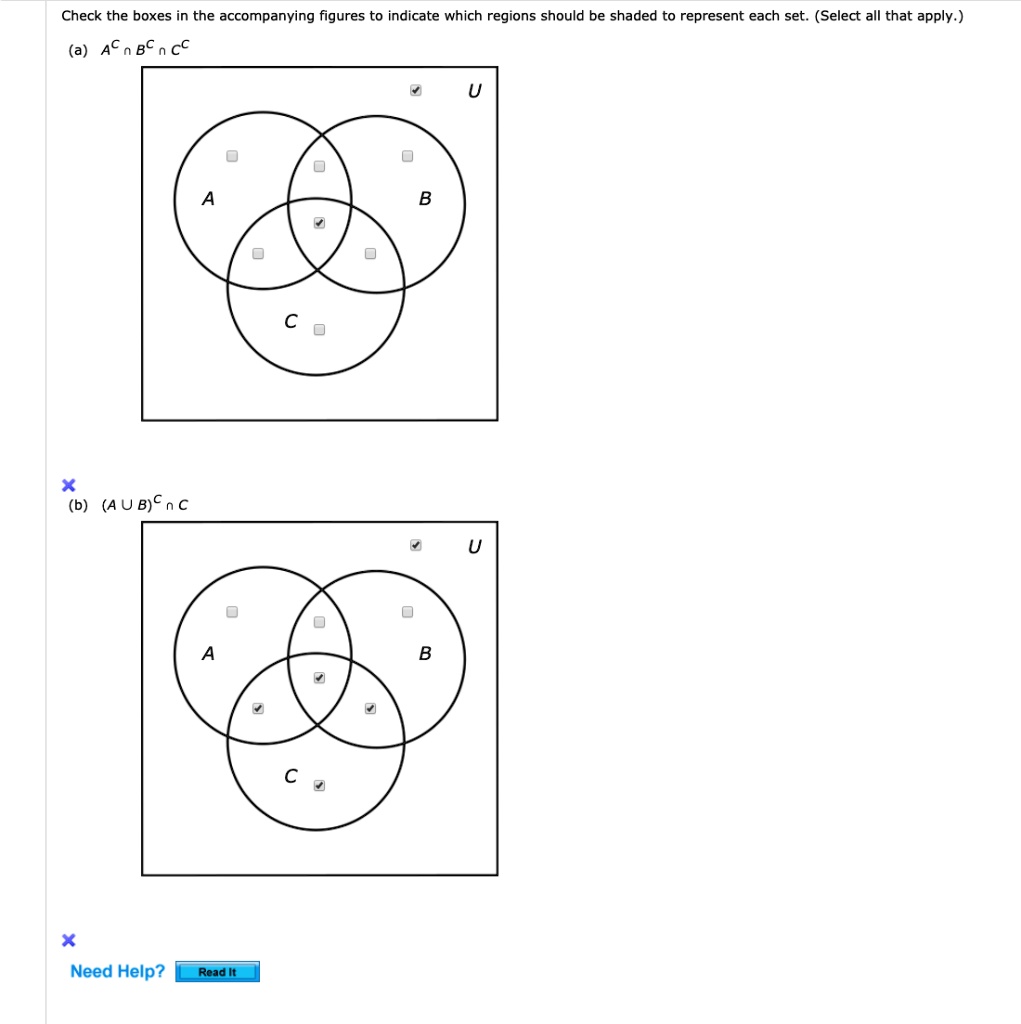 Check the boxes in the accompanying figures to indicate which regions should be shaded to represent each set. (Select all that apply.)
(a) A^C ? B^C ? C^C
(b) (A ? B)^C ? C