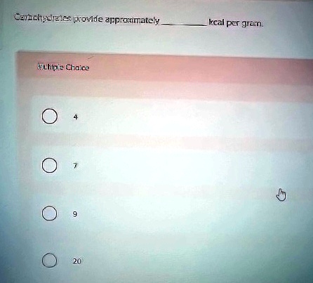 carbohydrates provide approximately  kcal per gram multiple choice 4 7 9 20 95999