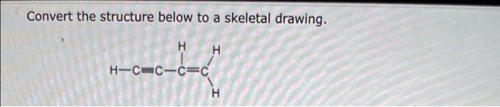 Convert the structure below to a skeletal drawing.
H
H
H-C=C-C=C
H