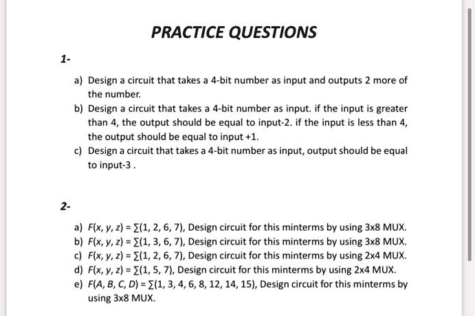 Texts: PRACTICE QUESTIONS 1- a) Design a circuit that takes a 4-bit ...