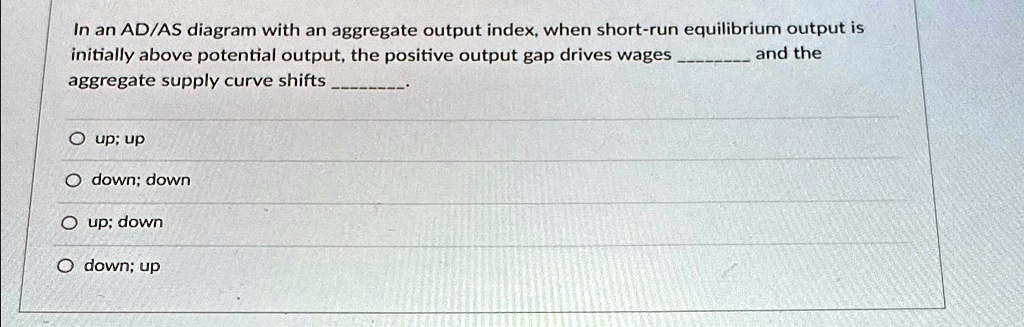 SOLVED: In an AD/AS diagram with an aggregate output index, when short ...