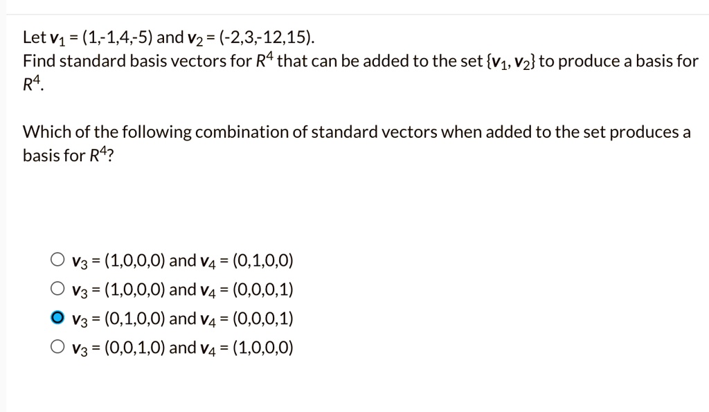 SOLVED Let v1 = (1,1,4,5) and v2 = (2,3,12,15) Find standard basis