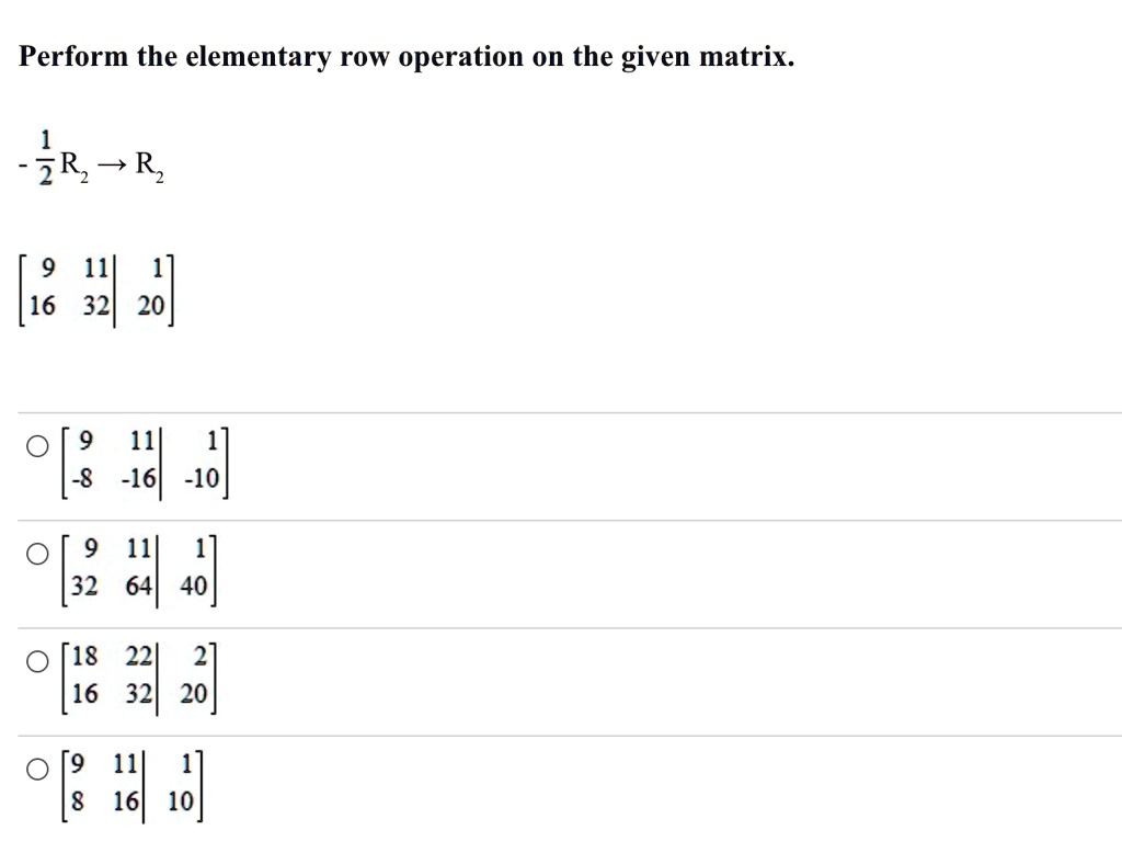 SOLVED Perform the elementary row operation on the given matrix