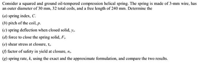 The Spring Formulation Consider a squared and ground oil-tempered compression helical spring ...