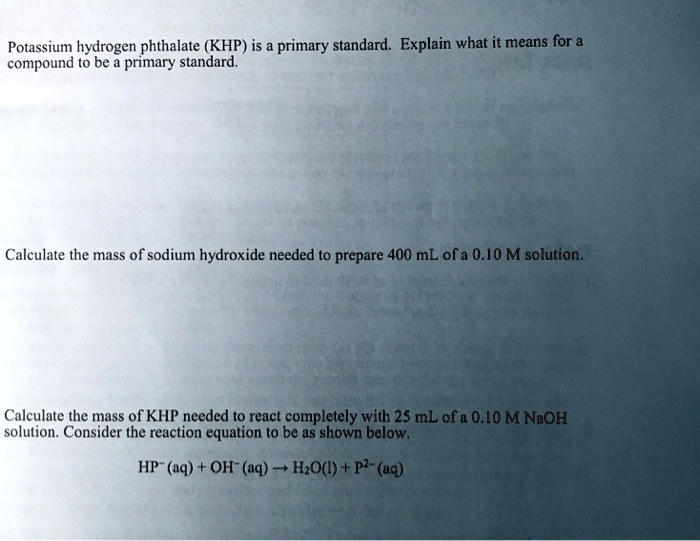 SOLVED Potassium hydrogen phthalate (KHP) is primary standard. Explain