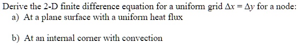 SOLVED: Derive the 2-D finite difference equation for a uniform grid x ...