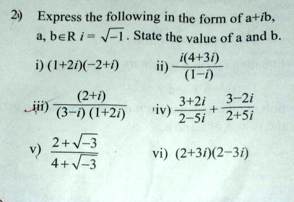 Solved Express The Following In The Form Of A Ib A B R I 1 State The Value Of A And B 2 3 1 2 2 Express The Following In The Form Of A Ib A Ber I V 1 State