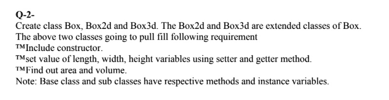 0-2- Create class Box, Box2D, and Box3D. The Box2D and Box3D are ...