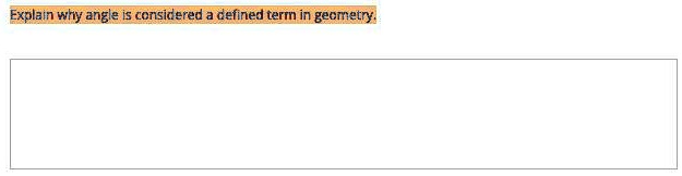 Explain why angle is considered a defined term in geometry.