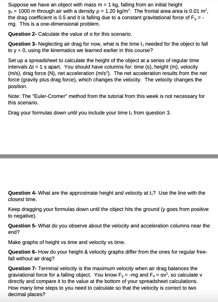 suppose we have an object with mass m 1 kg falling from an initial height y0 1000 m through air with a density rho 120 kgm3 the frontal area area is 001 m2 the drag coefficient is 05 and it 04781