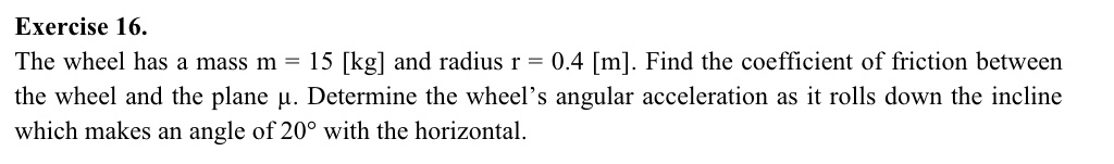 exercise 16 the wheel has a mass m 15 kg and radius r 04 m find the ...