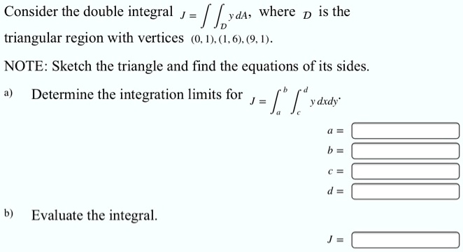 Triangular Integration consider the double integral j iza where d is the triangular region ...
