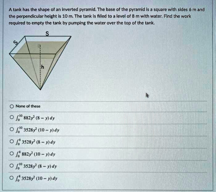 Solved A Tank Has The Shape Ofan Inverted Pyramid The Base Of The Pyramid Is A Square With Sides Mana The Perpendicular Height Is 10 M The Tank Is Flled To Level