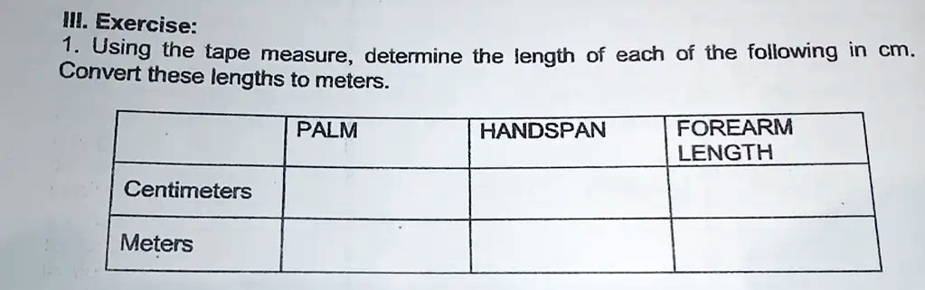 SOLVED: III. Exercise: 1. Using the tape measure, determine the