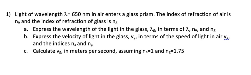 SOLVED: Light of wavelength Î» = 650 nm in air enters a glass prism ...