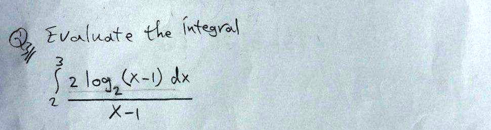 Evaluate the integral
??³ [2 log?(x-1)] / (x-1) dx